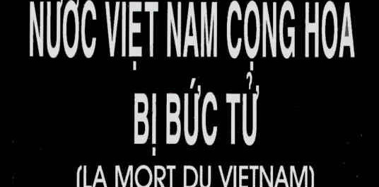 VIỆT NAM CỘNG HÒA BỊ BỨC TỬ ( LA MORT DU VIETNAM )